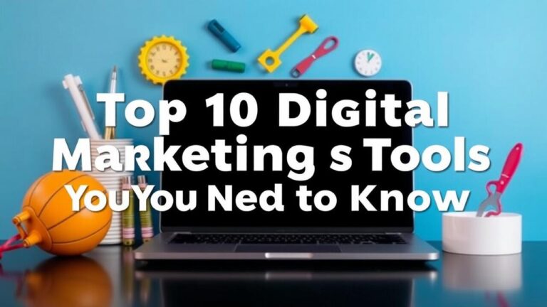 Top 10 Digital Marketing Tools You Need to Know